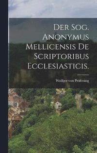 bokomslag Der Sog. Anonymus Mellicensis De Scriptoribus Ecclesiasticis.