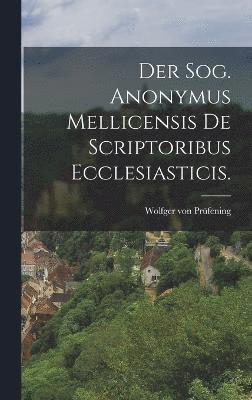 Der Sog. Anonymus Mellicensis De Scriptoribus Ecclesiasticis. 1