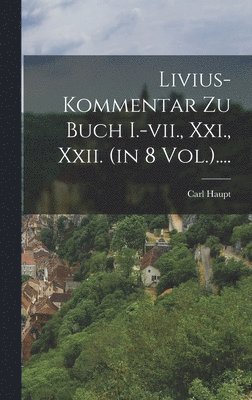 bokomslag Livius-kommentar Zu Buch I.-vii., Xxi., Xxii. (in 8 Vol.)....