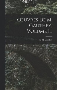 bokomslag Oeuvres De M. Gauthey, Volume 1...