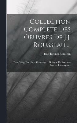 Collection Complete Des Oeuvres De J.j. Rousseau ...