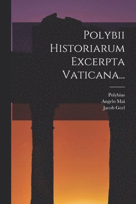 Jacob Geel, Angelo Mai, Polybius - Polybii Historiarum Excerpta Vaticana..., Häftad