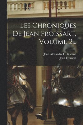 bokomslag Les Chroniques De Jean Froissart, Volume 2...