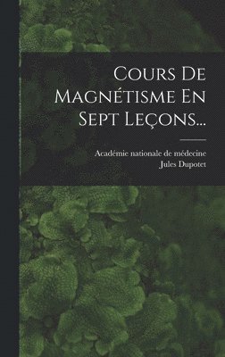 Cours De Magntisme En Sept Leons... 1