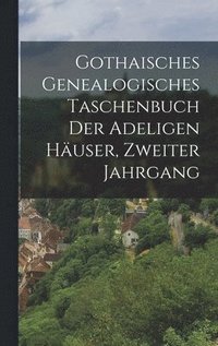 bokomslag Gothaisches Genealogisches Taschenbuch der Adeligen Huser, zweiter Jahrgang