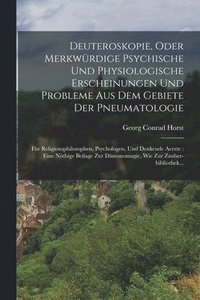 bokomslag Deuteroskopie, Oder Merkwürdige Psychische Und Physiologische Erscheinungen Und Probleme Aus Dem Gebiete Der Pneumatologie: Für Religionsphilosophen,