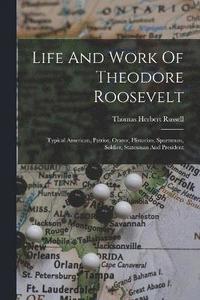 bokomslag Life And Work Of Theodore Roosevelt