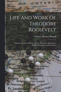 bokomslag Life And Work Of Theodore Roosevelt