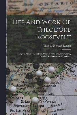 Life And Work Of Theodore Roosevelt 1