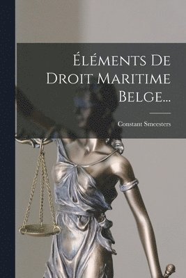 lments De Droit Maritime Belge... 1