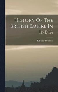 bokomslag History Of The British Empire In India