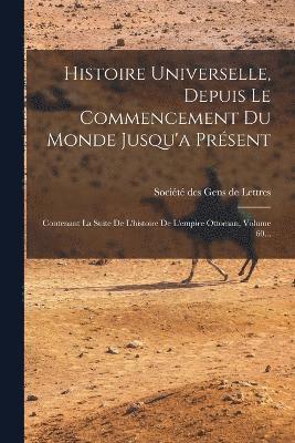 Histoire Universelle, Depuis Le Commencement Du Monde Jusqu'a Prsent 1