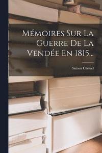 bokomslag Mmoires Sur La Guerre De La Vende En 1815...