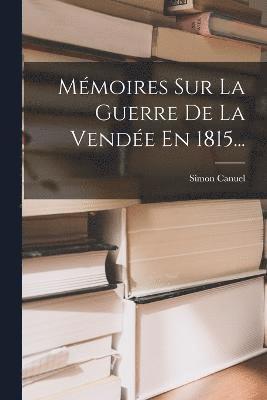 bokomslag Mémoires Sur La Guerre De La Vendée En 1815...