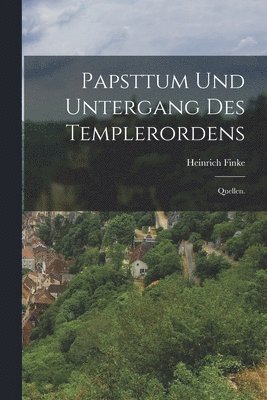 Papsttum und Untergang des Templerordens