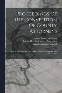 bokomslag Proceedings Of The Convention Of County Attorneys