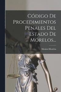 bokomslag Cdigo De Procedimientos Penales Del Estado De Morelos...