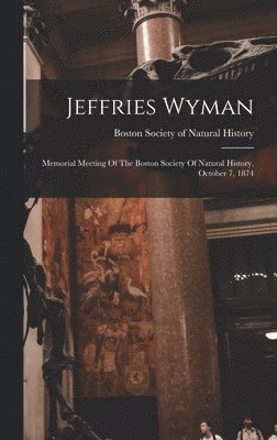 Boston Society Of Natural History - Jeffries Wyman, Inbunden