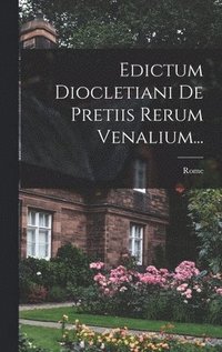 bokomslag Edictum Diocletiani De Pretiis Rerum Venalium...