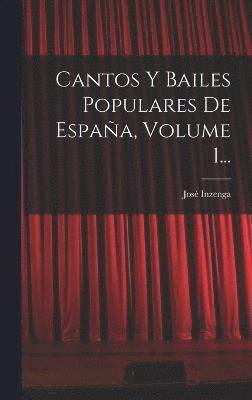 bokomslag Cantos Y Bailes Populares De Espaa, Volume 1...