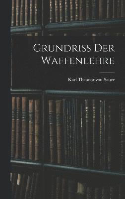 Grundriss der Waffenlehre 1