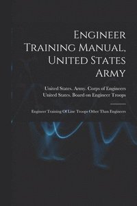 bokomslag Engineer Training Manual, United States Army