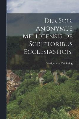 bokomslag Der Sog. Anonymus Mellicensis De Scriptoribus Ecclesiasticis.