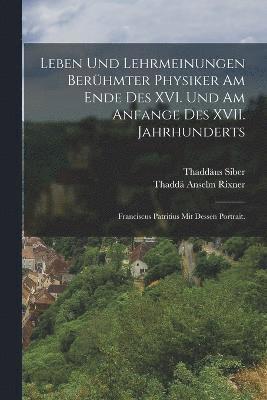 bokomslag Leben und Lehrmeinungen berhmter Physiker am Ende des XVI. und am Anfange des XVII. Jahrhunderts