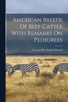 American Breeds Of Beef Cattle With Remarks On Pedigrees