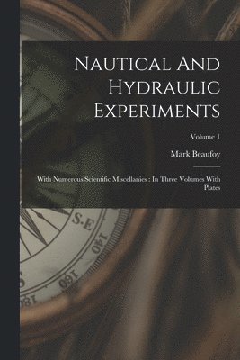 bokomslag Nautical And Hydraulic Experiments