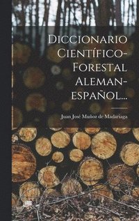 bokomslag Diccionario Cientfico-forestal Aleman-espaol...