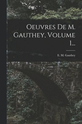 bokomslag Oeuvres De M. Gauthey, Volume 1...