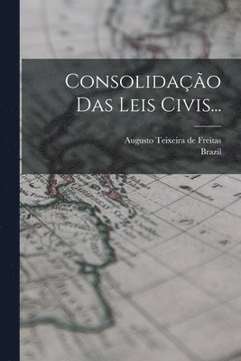 Brazil, Augusto Teixeira de Freitas - Consolidação Das Leis Civis..., Häftad