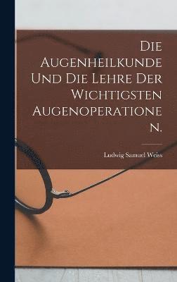 bokomslag Augenheilkunde und die Lehre der wichtigsten Augenoperationen.