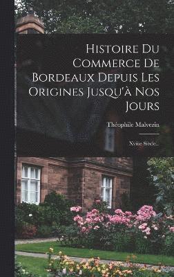 Histoire Du Commerce De Bordeaux Depuis Les Origines Jusqu'à Nos Jours