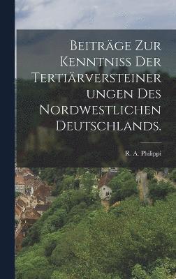 bokomslag Beitrge zur Kenntniss der Tertirversteinerungen des nordwestlichen Deutschlands.