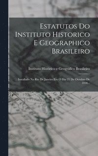 bokomslag Estatutos Do Instituto Historico E Geographico Brasileiro
