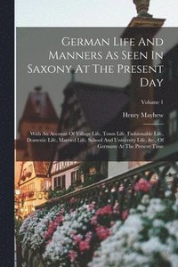 bokomslag German Life And Manners As Seen In Saxony At The Present Day