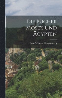 Ernst Wilhelm Hengstenberg - Bücher Mose's und Ägypten, Inbunden