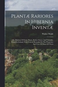 bokomslag Plant Rariores In Hibernia Invent