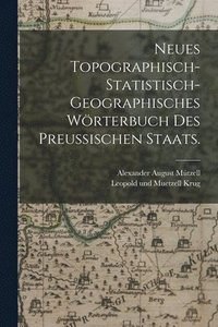 bokomslag Neues topographisch-statistisch-geographisches Wrterbuch des preuischen Staats.