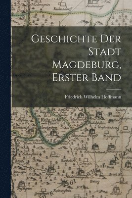 Geschichte der Stadt Magdeburg, Erster Band 1