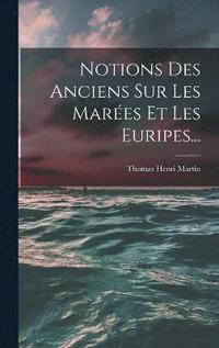 bokomslag Notions Des Anciens Sur Les Mares Et Les Euripes...
