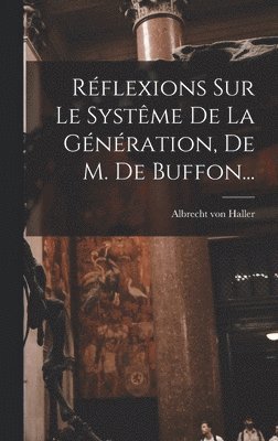 Albrecht Von Haller - Réflexions Sur Le Systême De La Génération, De M. De Buffon..., Inbunden
