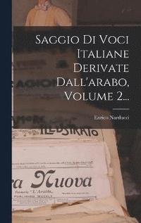 bokomslag Saggio Di Voci Italiane Derivate Dall'arabo, Volume 2...