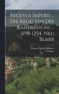 bokomslag Regesta Imperii ... Die Regesten Des Kaiserreichs ... 1198-1254. Neu Bearb