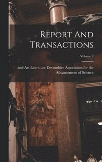 bokomslag Report And Transactions; Volume 2