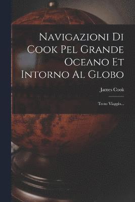 Navigazioni Di Cook Pel Grande Oceano Et Intorno Al Globo 1