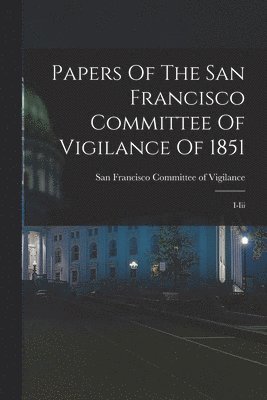 bokomslag Papers Of The San Francisco Committee Of Vigilance Of 1851
