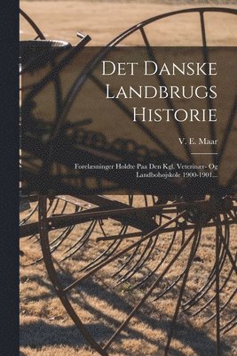 bokomslag Det Danske Landbrugs Historie